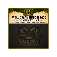 Vital Organ Support Food Combinations - Wellness Magnet
